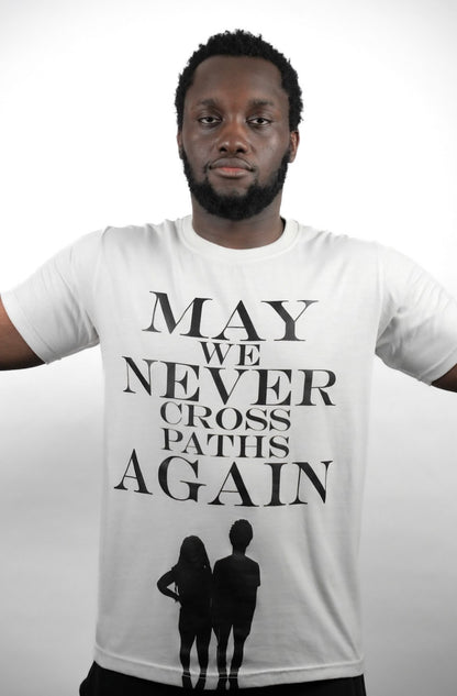 "May We Never Cross Paths Again" Graphic Tee